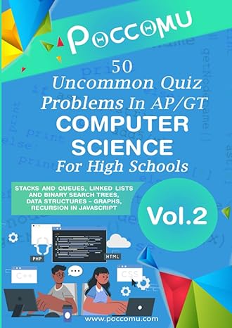 50 uncommon quiz problems in ap/gt computer science for high schools vol 02 1st edition dr. biplab pal,