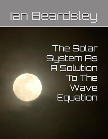 the solar system as a solution to the wave equation 1st edition ian beardsley b0d3bhqb43, 979-8324791438