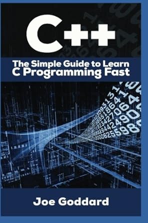c++ the ultimate crash course to learning the basics of c++ in no time 1st edition joe goddard, c++ books