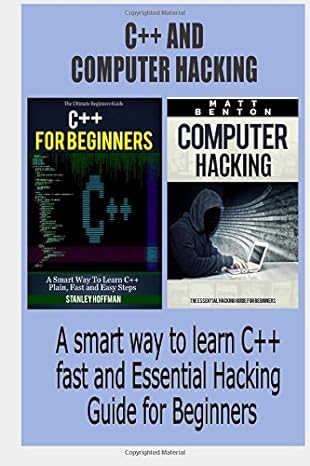 c++ c++ and computer hacking a smart way to learn c++ fast and essential hacking guide for beginners 1st