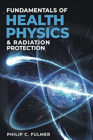 fundamentals of health physics and radiation protection 1st edition dr philip c fulmer b0cs2nxnh4,