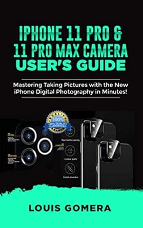 iphone 11 pro and 11 pro max camera user guide mastering taking pictures with the new iphone digital