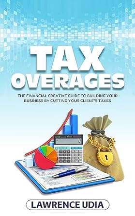 tax overage 101 step by step plan on growing your wealth by running a tax overage business 1st edition