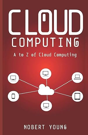 cloud computing a to z of cloud computing 1st edition nobert young 1079544372, 978-1079544374