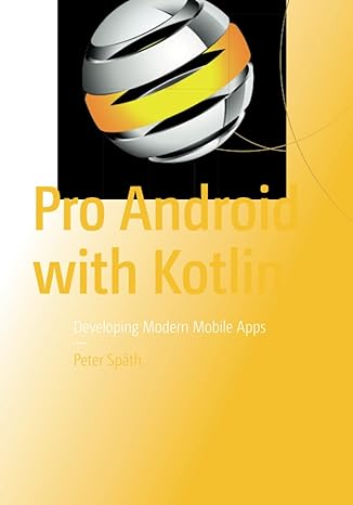 pro android with kotlin developing modern mobile apps 1st edition peter spath 1484238192, 978-1484238196