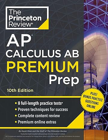 princeton review ap calculus ab premium prep 8 practice tests + complete content review + strategies and