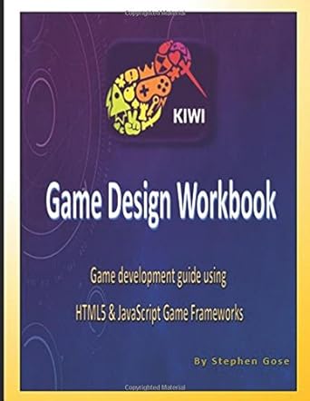 kiwijs game design workbook game development workbook using kiwi javascript game framework engine 1st edition