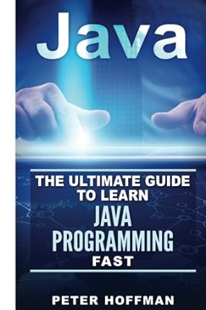 java the ultimate guide to learn java and sql programming 1st edition peter hoffman, stephen hoffman