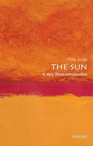 the sun a very short introduction 1st edition philip judge 0198832699