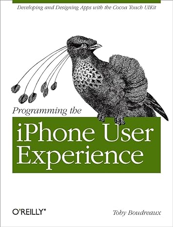 programming the iphone user experience developing and designing cocoa touch applications 1st edition toby