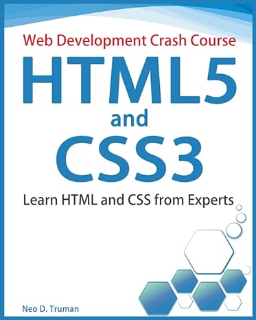 html5 and css3 learn html and css from experts 1st edition neo d. truman 979-8366311755