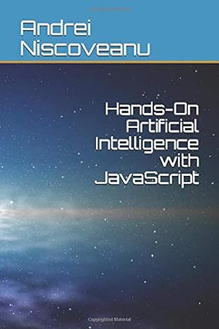 hands on artificial intelligence with javascript 1st edition andrei niscoveanu 1082864668, 978-1082864667