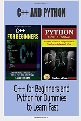 c++ c++ and python c++ for beginners and python for dummies to learn fast 1st edition stanley hoffman