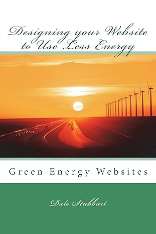 designing your website to use less energy green energy websites 1st edition dale stubbart 1519254679,