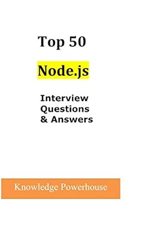 top 50 node js interview questions and answers 1st edition knowledge powerhouse 1520755732, 978-1520755731