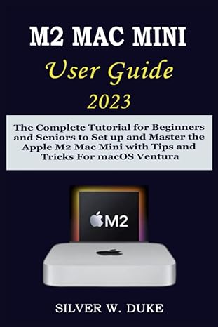 m2 mac mini user guide 2023 the complete tutorial for beginners and seniors to set up and master the apple m2