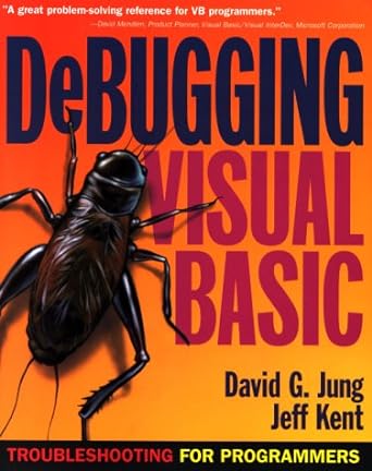 debugging visual basic troubleshooting for programmers 1st edition david g. jung, jeffrey a. kent 0072125187,