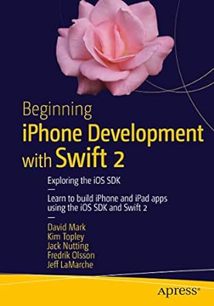 beginning iphone development with swift xploring the ios sdk 2nd edition david mark ,kim topley ,jack nutting