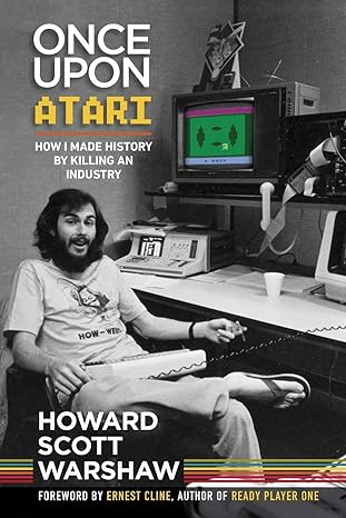 once upon atari how i made history by killing an industry 1st edition howard scott warshaw 0986218669,