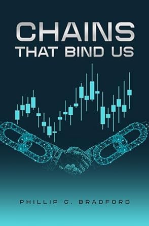 chains that bind us 1st edition phillip g bradford b0cqwqdjjt