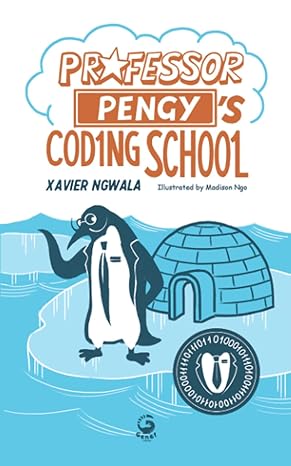 professor pengy s coding school 1st edition xavier ngwala, nakia ngwala, mayi ngwala, xander ngwala, madison