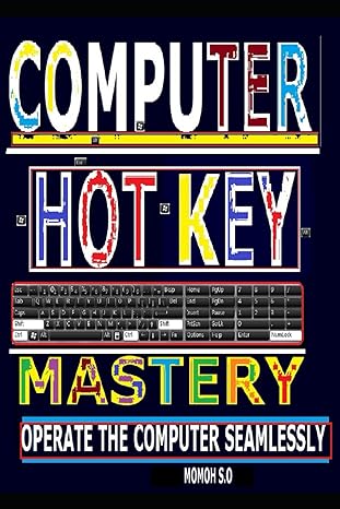 computer hot key mastery operate the computer seamlessly 1st edition momoh s.o 979-8862904086