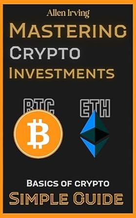 mastering crypto investments a strategic approach crypto simple guide etherum and bitcoin for begginers 1st