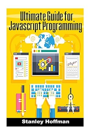 javascript the ultimate guide to javascript programming and computer hacking 1st edition stanley hoffman,