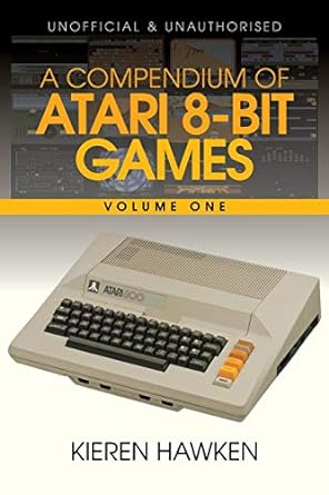 a compendium of atari 8 bit games volume one 1st edition kieren hawken 1789821649, 978-1789821642