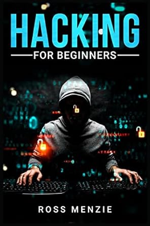 hacking for beginners comprehensive guide on hacking websites smartphones wireless networks conducting social