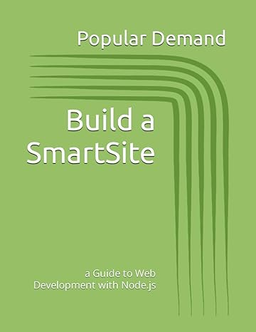 build a smartsite a guide to web development with node js 1st edition popular demand, alexa anderson