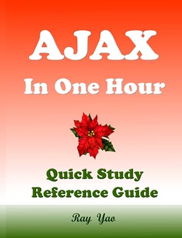 ajax basic in one hour for beginners quick start guide ajax in one hour 1st edition ray yao 979-8428637250