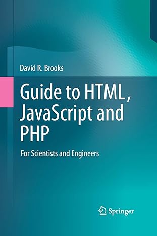 guide to html javascript and php for scientists and engineers 2011 edition david r. brooks 1447160606,