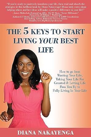 the 5 keys to start living your best life how to go from wasting your life taking your life for granted and