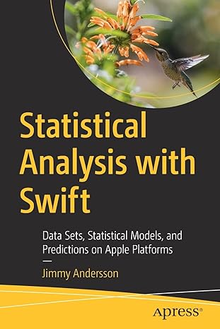statistical analysis with swift data sets statistical models and predictions on apple platforms 1st edition