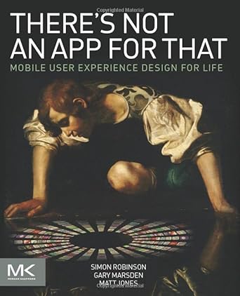 there s not an app for that mobile user experience design for life 1st edition simon robinson ,gary marsden