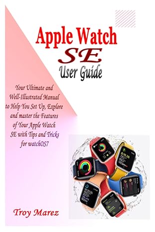 apple watch se user guide your ultimate and well illustrated manual to help you set up master and explore the