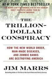 the trillion dollar conspiracy how the new world order man made diseases and zombie banks are destroying