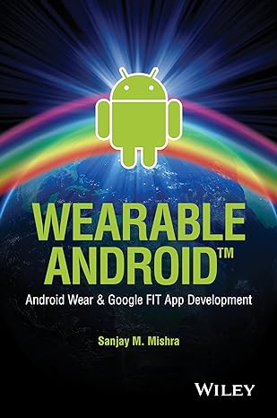 wearable android android wear and google fit app development 1st edition sanjay m. mishra 111905110x,