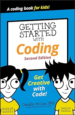 getting started with coding get creative with code 2nd edition camille mccue ph.d 1119641624, 978-1119641629