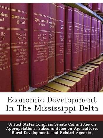 economic development in the mississippi delta 1st edition . united states congress senate committee on