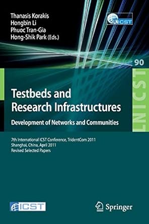 testbeds and research infrastructure development of networks and communities 7th international icst