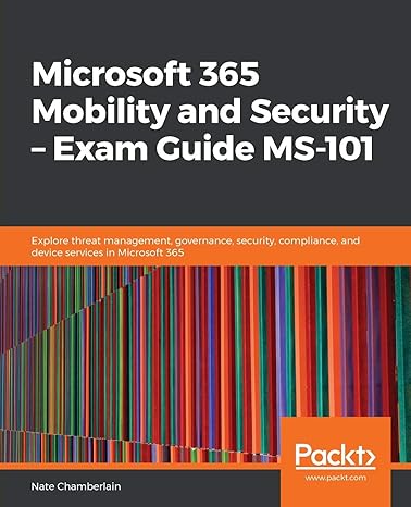 microsoft 365 mobility and security exam guide ms 101 explore threat management governance security