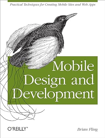 mobile design and development practical concepts and techniques for creating mobile sites and web apps 1st