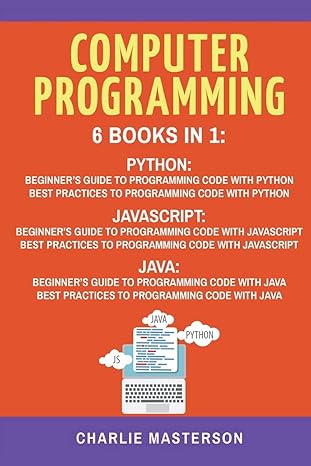 computer programming 6 books in 1 beginner s guide + best practices to programming code with python