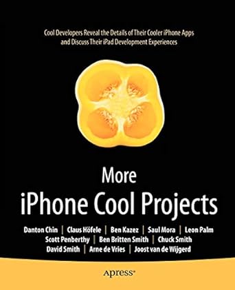 more iphone cool projects cool developers reveal the details of their cooler apps 1st edition ben smith