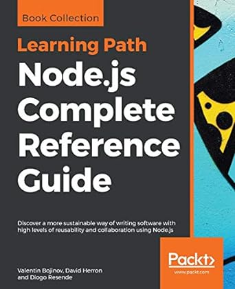 node js complete reference guide discover a more sustainable way of writing software with high levels of