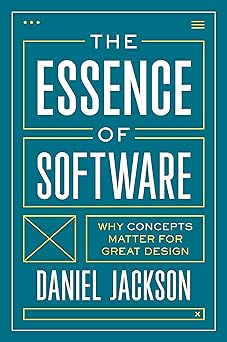 the essence of software why concepts matter for great design 1st edition daniel jackson 0691230838,