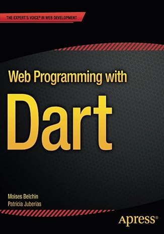 web programming with dart 1st edition moises belchin, patricia juberias 148420557x, 978-1484205570