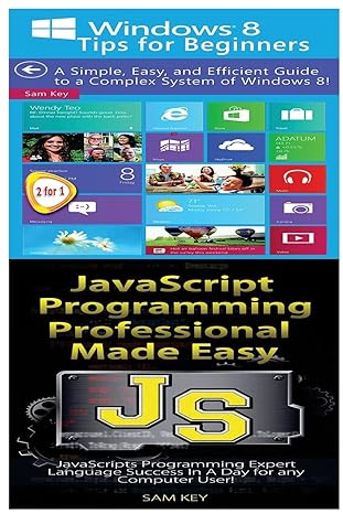 windows 8 tips for beginners and javascript professional programming made easy 1st edition sam key